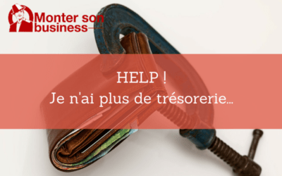 Je n’ai plus de trésorerie… HELP !