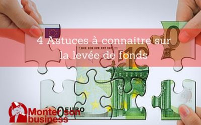 4 astuces à connaitre sur la levée de fonds