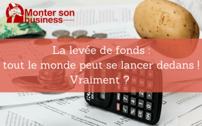 La levée de fonds : tout le monde peut se lancer dedans ! Vraiment ?