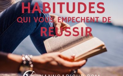 5 petites habitudes qui vous empêchent de réussir