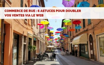 Commerce de rue ? 6 astuces pour doubler vos ventes grâce à internet