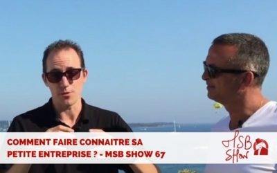 Comment faire connaître sa petite entreprise ? MSB show 67