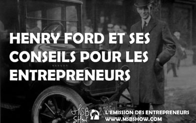 Les conseils d’Henry Ford pour les entrepreneurs