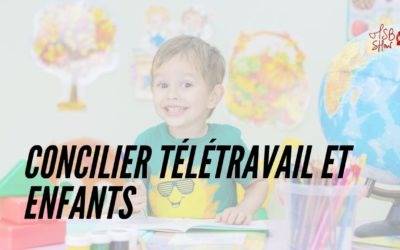 Comment occuper vos enfants pendant que vous télé travaillez?